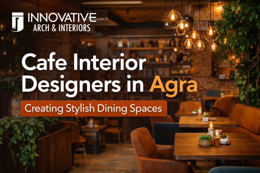 Cafe Interior Designers in Agra Creating Stylish and Functional Dining Spaces