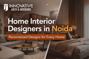 Read more about the article Home Interior Designers in Noida Creating Personalized and Functional Living Spaces