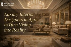 Read more about the article Luxury Interior Designers in Agra to Turn Vision into Reality
