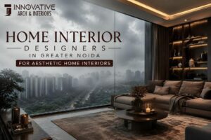 Read more about the article Home Interior Designers in Greater Noida for Aesthetic Home Interiors