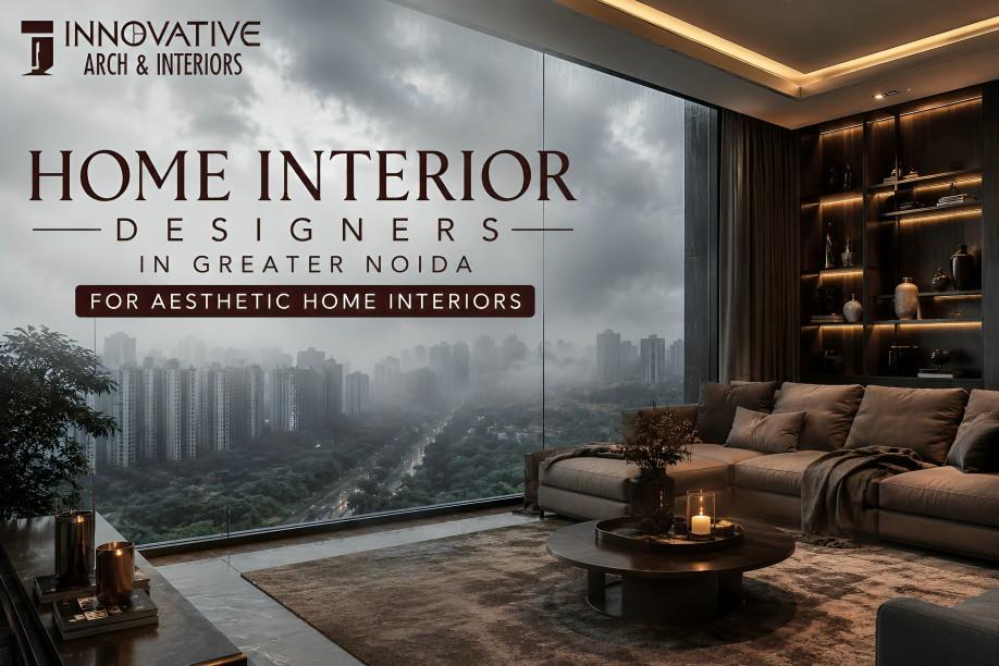 You are currently viewing Home Interior Designers in Greater Noida for Aesthetic Home Interiors