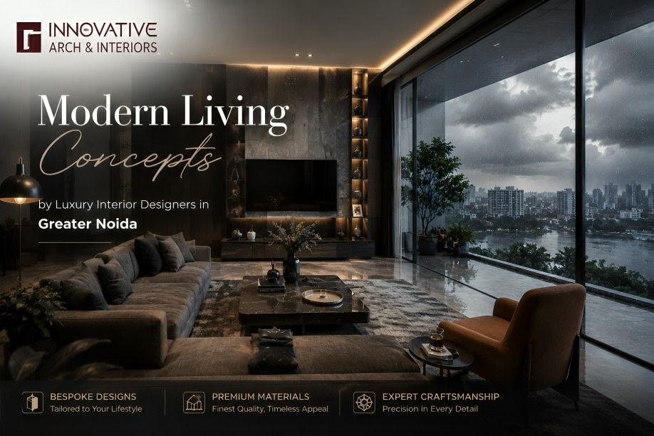 You are currently viewing Modern Living Concepts by Luxury Interior Designers in Greater Noida